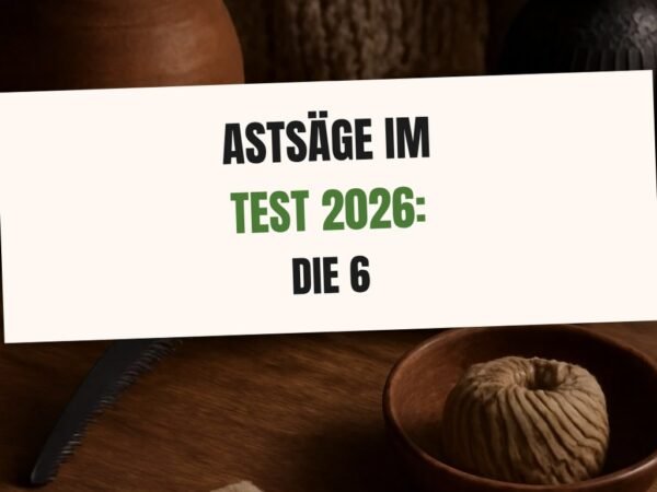 Astsäge im Test 2026: Die 6 besten Modelle