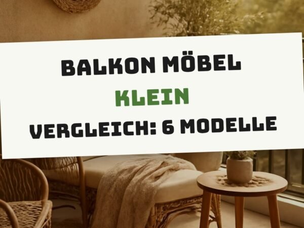 Balkon Möbel Klein Vergleich: 6 Modelle im Check