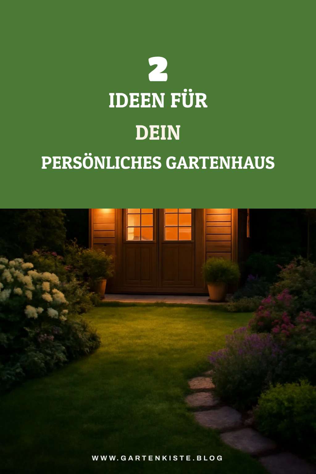 Gartenhaus gestalten: Ideen für individuellen Charme