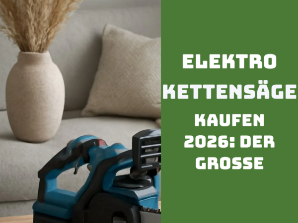 Elektro Kettensäge kaufen 2026: Der große Ratgeber