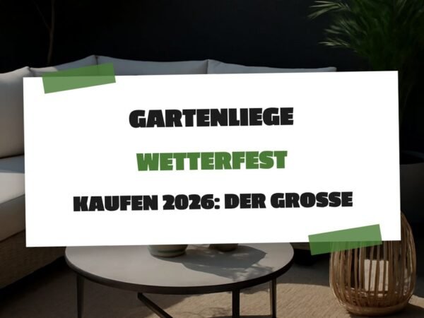 Gartenliege Wetterfest kaufen 2026: Der große Ratgeber