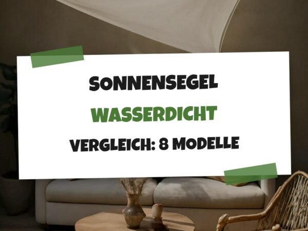 Sonnensegel Wasserdicht Vergleich: 8 Modelle im Check